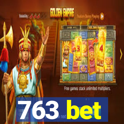 763 bet